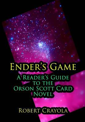 Ender's Game: A Reader's Guide to the Orson Scott Card Novel by Robert Crayola