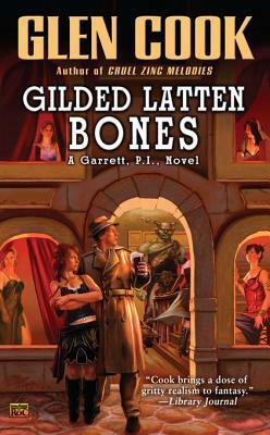 Gilded Latten Bones: A Garrett, P.I., Novel by Glen Cook