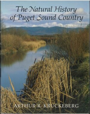 The Natural History of Puget Sound Country by Arthur R. Kruckeberg
