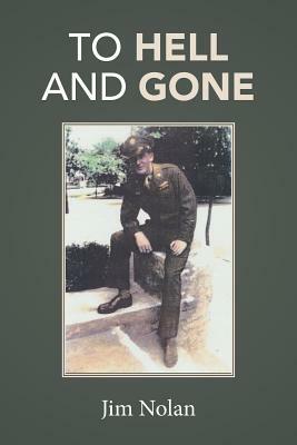 To Hell and Gone: Jim's Story by Jim Nolan