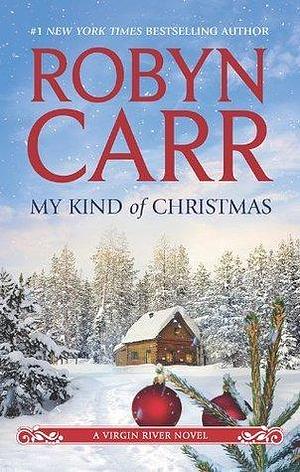 My Kind Of Christmas by Robyn Carr, Robyn Carr