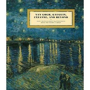 Van Gogh, Gauguin, Cézanne, and Beyond: Post-impressionist Masterpieces from the Musée D'Orsay by Sylvie Patry, Stéphane Guégan, Guy Cogeval