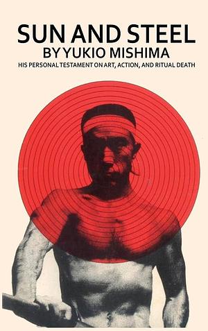 Sun and Steel by John Bester, Yukio Mishima