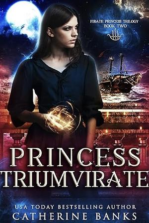 Princess Triumvirate by Catherine Banks