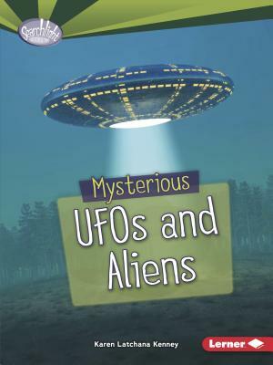 Mysterious UFOs and Aliens by Karen Kenney