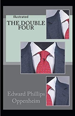 The Double Four Illustrated by Edward Phillips Oppenheim