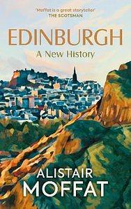 Edinburgh: a New History by Alistair Moffat