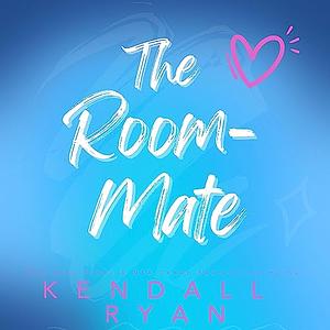 The Room Mate by Kendall Ryan