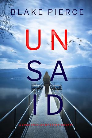 Unsaid by Blake Pierce