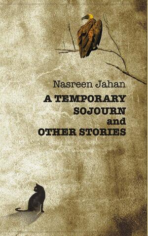 A Temporary Sojourn and Other Stories by Nasreen Jahan