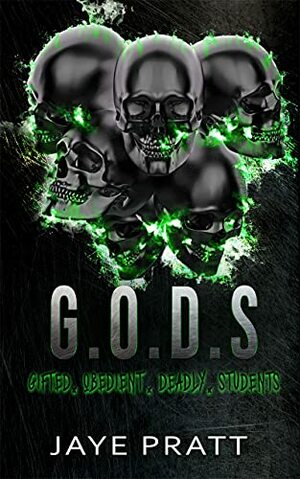 G.O.D.S - Gifted. Obedient. Deadly. Students. by Jaye Pratt