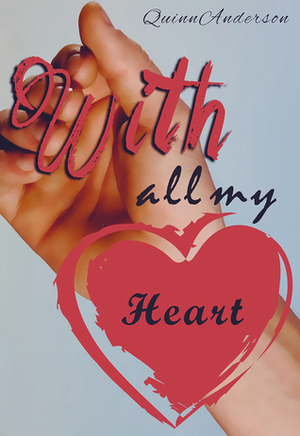 With All My Heart by Quinn Anderson