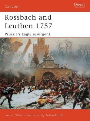 Rossbach and Leuthen 1757: Prussia's Eagle Resurgent by Simon Millar
