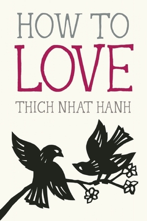 How to Love by Thích Nhất Hạnh, Jason DeAntonis