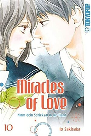 Miracles of Love - Nimm dein Schicksal in die Hand, Band 10 by Io Sakisaka