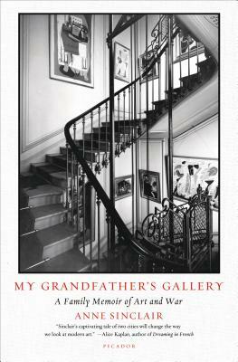 My Grandfather's Gallery: A Family Memoir of Art and War by Anne Sinclair