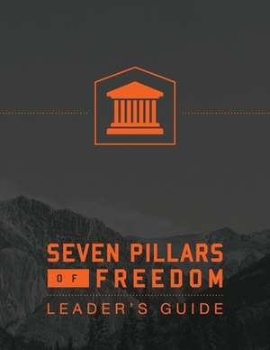 7 Pillars of Freedom Leaders Guide by Ted Roberts