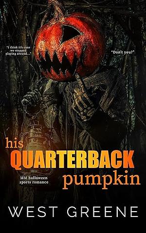 His Quarterback Pumpkin: MM Halloween Romance by West Greene