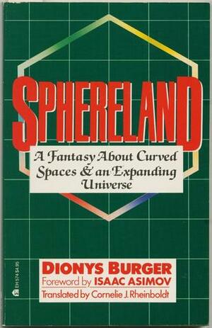 Sphereland: A Fantasy about Curved Spaces and an Expanding Universe by Cornelia J. Rheinboldt, Dionijs Burger Jr., Isaac Asimov