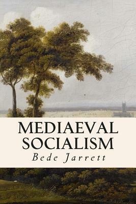 Mediaeval Socialism by Bede Jarrett