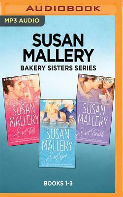 Susan Mallery Bakery Sisters Series: Books 1-3: Sweet Talk, Sweet Spot, Sweet Trouble by Susan Mallery