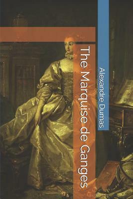 The Marquise de Ganges by Alexandre Dumas