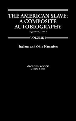 The American Slave: Indiana & Ohio Narratives Supp. Ser. 1, Vol 5 by Jules Rawick, Rawick, George P. Rawick