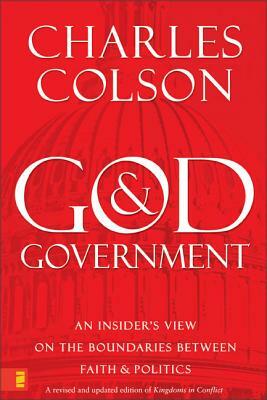 God & Government: An Insider's View on the Boundaries Between Faith & Politics by Charles W. Colson