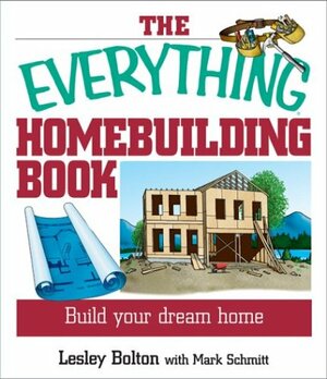 The Everything Home Building Book: Build Your Dream Home by Lesley Bolton