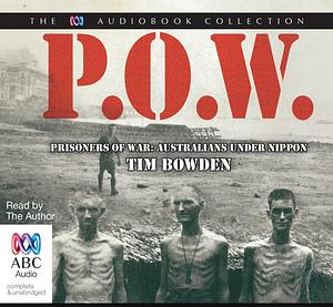 Prisoners of war: Australians under nippon by Tim Bowden
