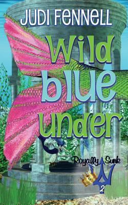 Wild Blue Under by Judi Fennell
