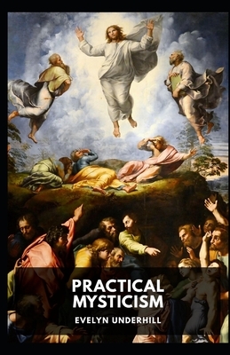 Practical Mysticism Illustrated by Evelyn Underhill
