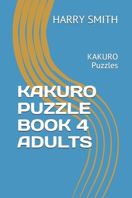 KAKURO Puzzle Book 4 Adults: Kakuro digital puzzles book solved by Harry Smith