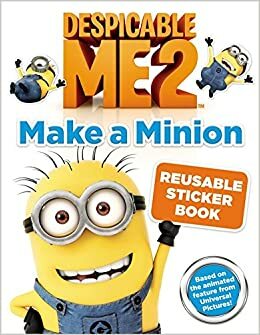 Despicable Me 2: Make a Minion Reusable Sticker Book by Kirsten Mayer