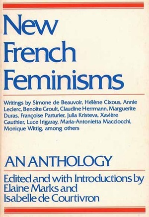 New French Feminisms by Isabelle De Courtivron, Elaine Marks