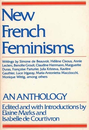 New French Feminisms by Elaine Marks, Isabelle De Courtivron