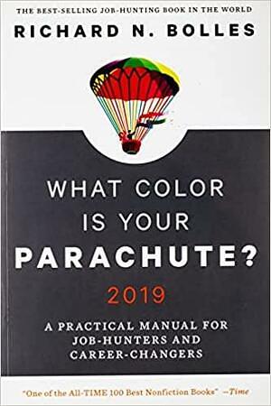 What Color Is Your Parachute? 2019: A Practical Manual for Job-Hunters and Career-Changers by Richard N. Bolles
