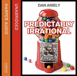 Predictably Irrational: The Hidden Forces That Shape Our Decisions by Dan Ariely