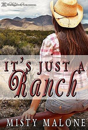 It's Just A Ranch by Misty Malone, Misty Malone