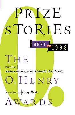 Prize Stories, the Best of 1998: The O. Henry Awards by Larry Dark