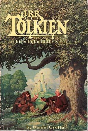 The Biography of J. R. R. Tolkien: Architect of Middle-Earth by Daniel Grotta-Kurska, Daniel Grotta-Kurska