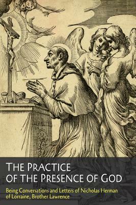 The Practice of the Presence of God by Brother Lawrence, Brother Lawrence