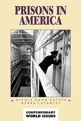 Prisons in America: A Reference Handbook by Debra Stanley, Nicole Hahn Rafter