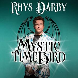 Mystic Time Bird by Rhys Darby