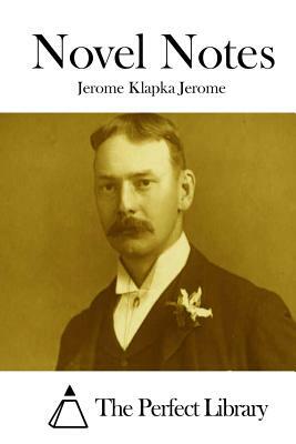 Novel Notes by Jerome K. Jerome