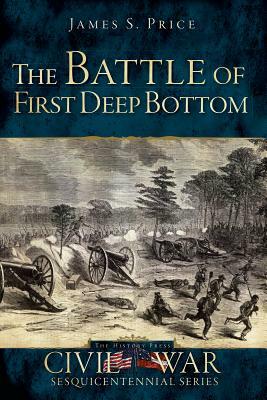 The Battle of First Deep Bottom by James S. Price