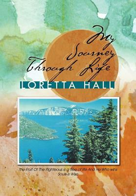 My Journey Through Life by Loretta Hall