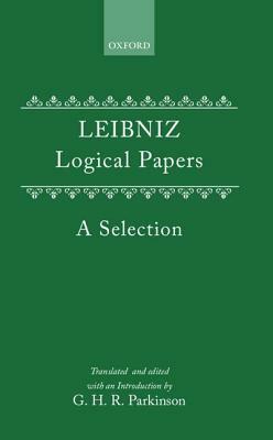 Logical Papers: A Selection by G. W. Leibniz