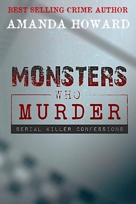 Monsters Who Murder by Amanda Howard