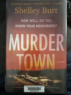 Murder Town: A Novel by Shelley Burr